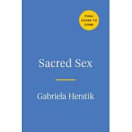 Sacred Sex: The Magick and Path of the Divine Erotic
