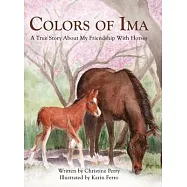 Colors of Ima: A True Story About My Favorite Animal --The Horse