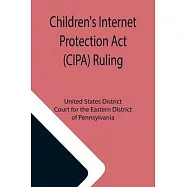 Children’’s Internet Protection Act (CIPA) Ruling