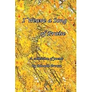 I Weave a Song of Praise: A Collection of Poems by Rhonda Brown