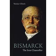Bismarck: The Iron Chancellor