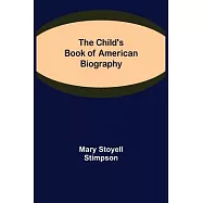 The Child’’s Book of American Biography
