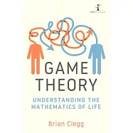 Game Theory: Understanding the Mathematics of Life