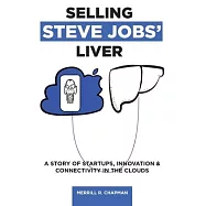 Selling Steve Jobs’’ Liver: A Story of Startups, Innovation, and Connectivity in the Clouds
