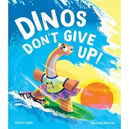 Dinos Don’’t Give Up!