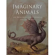 Imaginary Animals: The Monstrous, the Wondrous and the Human