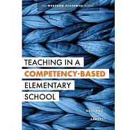 Teaching in a Competency-Based Elementary School: The Marzano Academies Model (Collaborative Teaching Strategies for