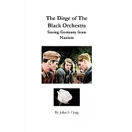 The Dirge of the Black Orchestra -- Saving Germany from Nazism