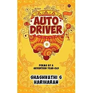 Auto Driver: Poems by a Seventeen Year-Old