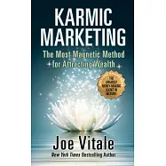 Karmic Marketing: The Most Magnetic Method for Attracting Wealth with Bonus Book: The Greatest Money-Making Secret in
