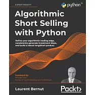 Algorithmic Short Selling with Python: Refine your algorithmic trading edge, consistently generate investment ideas