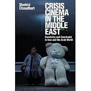 Crisis Cinema in the Middle East: Creativity and Constraint in Iran and the Arab World