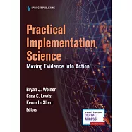 Practical Implementation Science: Moving Evidence Into Action