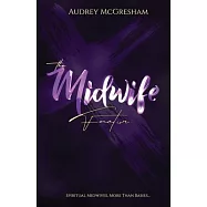 The Midwife Factor: Spiritual Midwives, More than Babies...