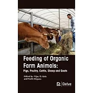 Feeding of Organic Farm Animals: Pigs, Poultry, Cattle, Sheep and Goats