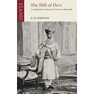 The Hill of Devi: An Englishman at the Court of a Maratha Maharaja in 1921