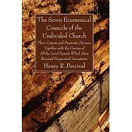 The Seven Ecumenical Councils of the Undivided Church