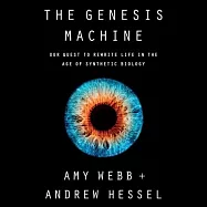 The Genesis Machine: Our Quest to Rewrite Life in the Age of Synthetic Biology