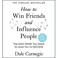 How to Win Friends and Influence People: Updated with New Material
