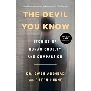 The Devil You Know: Stories of Human Cruelty and Compassion