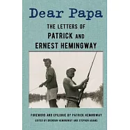 Dear Papa: The Letters of Patrick and Ernest Hemingway