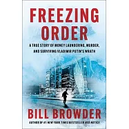 Freezing Order: A True Story of Russian Money Laundering, Murder, and Surviving Vladimir Putin’’s Wrath