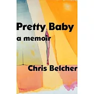 Pretty Baby: A Memoir