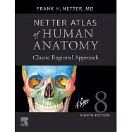 Netter Atlas of Human Anatomy: Classic Regional Approach (Hardcover): Professional Edition with Netterreference.com