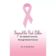 Beyond the Pink Ribbon: My Spiritual Journey through Breast Cancer