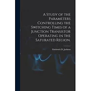 A Study of the Parameters Controlling the Switching Times of a Junction Transistor Operating in the Saturated Region.