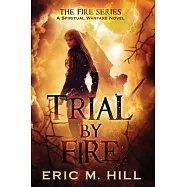 Trial By Fire: A Spiritual Warfare Novel