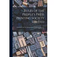 Rules of the People’’s Press Printing Society Limited: Registered Under the Industrial and Provident Societies Acts