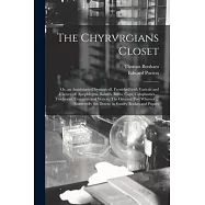 The Chyrvrgians Closet: or, an Antidotarie Chyrurgicall. Furnished With Varietie and Choyce of: Apophlegms, Balmes