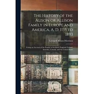 The History of the Alison or Allison Family in Europe and America, A. D. 1135 to 1893 [microform]: Giving an Account of