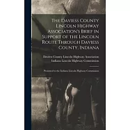 The Daviess County Lincoln Highway Association’’s Brief in Support of the Lincoln Route Through Daviess County, Indiana