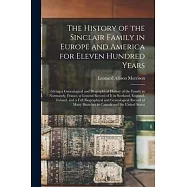 The History of the Sinclair Family in Europe and America for Eleven Hundred Years [microform]: Giving a Genealogical