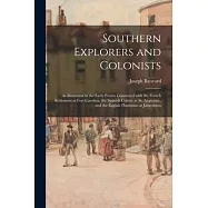 Southern Explorers and Colonists: as Illustrated in the Early Events Connected With the French Settlement at Fort