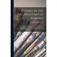 Studies in the Art Anatomy of Animals [microform]: Being a Brief Analysis of the Visible Forms of the More Familiar