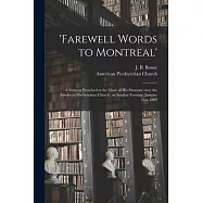 &rsquo;&rsquo;Farewell Words to Montreal&rsquo;&rsquo;: a Sermon Preached at the Close of His Pastorate Over the American Presbyterian Church