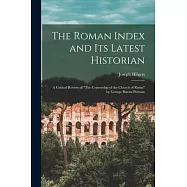 The Roman Index and Its Latest Historian: a Critical Review of The Censorship of the Church of Rome by George Haven