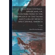 Biologia Centrali-Americana, or, Contributions to the Knowledge of the Fauna and Flora of Mexico and Central America; v. 3 Atlas