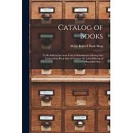 Catalog of Books [microform]: to Be Sold at Less Than Cost of Manufacture During Our Tremendous Book Sale of Genuine De