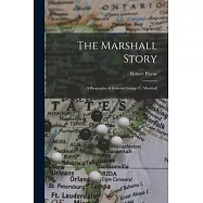 The Marshall Story; a Biography of General George C. Marshall