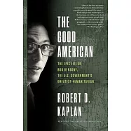 The Good American: The Epic Life of Bob Gersony, the U.S. Government’’s Greatest Humanitarian