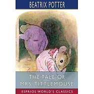 The Tale of Mrs. Tittlemouse (Esprios Classics)