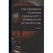 The Heinrich Goossen Genealogy / Compiled by Alvin Buller.