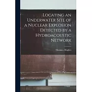 Locating an Underwater Site of a Nuclear Explosion Detected by a Hydroacoustic Network [electronic Resource]