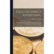 Effective Direct Advertising [microform]; the Principles and Practice of Producing Direct Advertising for Distribution