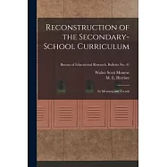 Reconstruction of the Secondary-school Curriculum: Its Meaning and Trends; Bureau of educational research. Bulletin no