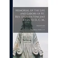 Memorial of the Life and Labors of Rt. Rev. Stephen Vincent Ryan, D. D., C. M.,: Second Bishop of Buffalo, N. Y.